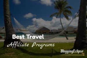Top 5 Travel Affiliate Programs for Travel bloggers