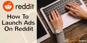Launch Ads On Reddit