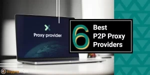 Best P2P Proxy Providers